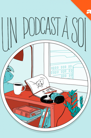 un podcast à soi